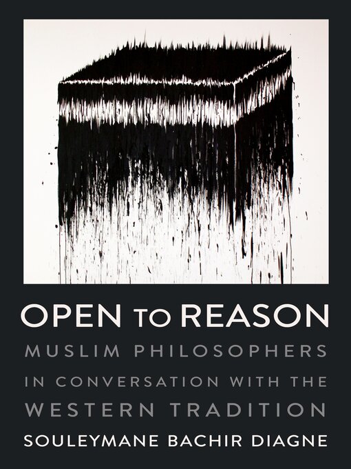Title details for Open to Reason by Souleymane Bachir Diagne - Available